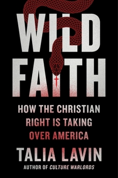 Hardcover Wild Faith: How the Christian Right Is Taking Over America Book