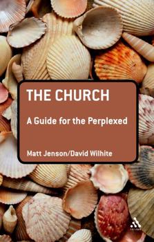 Paperback The Church: A Guide for the Perplexed Book