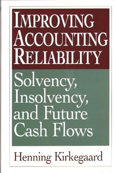 Hardcover Improving Accounting Reliability: Solvency, Insolvency, and Future Cash Flows Book