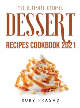 Hardcover The Ultimate Caramel Dessert Recipes Cookbook 2021 Book