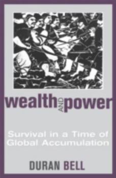 Paperback Wealth and Power: Survival in a Time of Global Accumulation Book