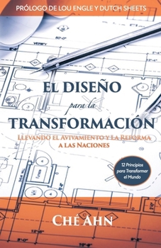 Paperback El Diseño Para La Transformación: Llevando el Avivamiento y la Reforma a las Naciones [Spanish] Book