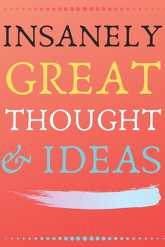 Paperback INSANELY GREAT THOUGHTS & IDEAS Pink Color Background: Perfect Gag Gift (100 Pages, Blank Notebook, 6 x 9) (Cool Notebooks) Paperback Book