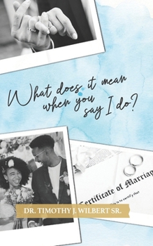 Paperback What Does It Mean When You Say I Do?: Simple Sermons on Marriage Book