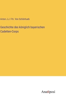 Hardcover Geschichte des königlich bayerischen Cadetten-Corps [German] Book