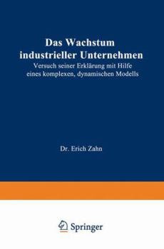 Paperback Das Wachstum Industrieller Unternehmen: Versuch Seiner Erklärung Mit Hilfe Eines Komplexen, Dynamischen Modells [German] Book