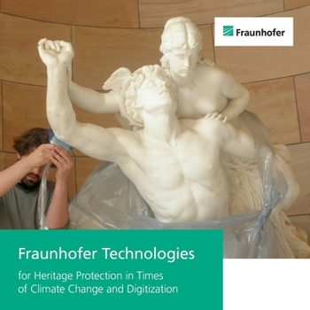 Paperback Fraunhofer Technologies for Heritage Protection in Times of Climate Change and Digitization. Book