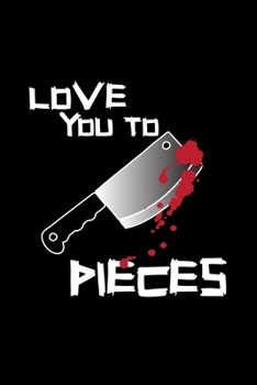 Paperback Love You to Pieces: Dot Grid Journal - Love You To Pieces Bloody Knife Sarcasm Funny Halloween Gift - Black Dotted Diary, Planner, Gratitu Book