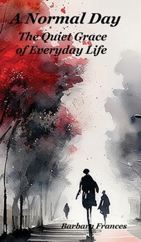 Hardcover A Normal Day: The Quiet Grace of Everyday Life Book