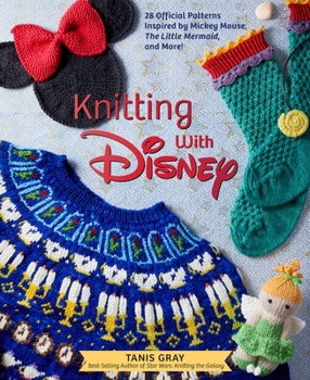 Hardcover Knitting with Disney: 28 Official Patterns Inspired by Mickey Mouse, the Little Mermaid, and More! (Disney Craft Books, Knitting Books, Book