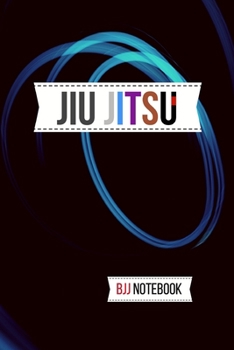 Jiu jitsu BJJ Notebook: Brazilian Jiu jitsu Lined Notebook for Journaling & Motivational Training Notes. Jiu jitsu Gifts