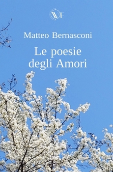 Paperback Le Poesie Degli Amori [Italian] Book