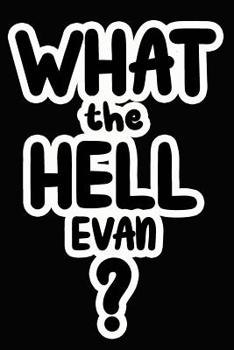 Paperback What the Hell Evan?: College Ruled Composition Book