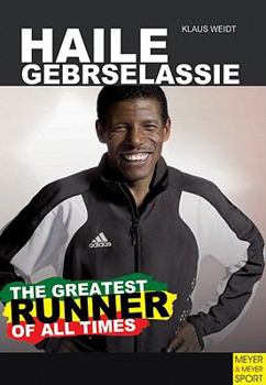 Paperback Haile Gebrselassie - The Greatest Runner of All Time Book