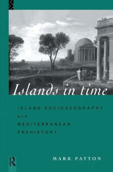 Hardcover Islands in Time: Island Sociogeography and Mediterranean Prehistory Book
