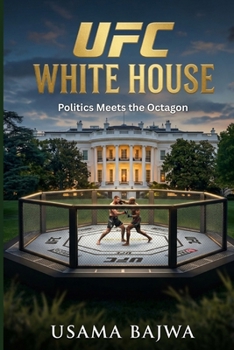 UFC White House: Politics Meets the Octagon
