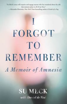 Hardcover I Forgot to Remember: A Memoir of Amnesia Book