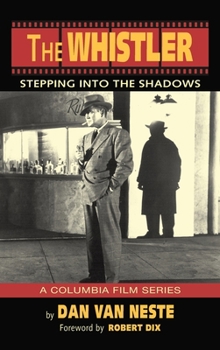 Hardcover The Whistler (hardback): Stepping Into the Shadows the Columbia Film Series Book