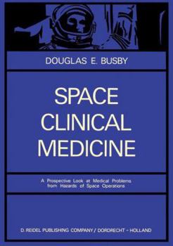 Hardcover Space Clinical Medicine: A Prospective Look at Medical Problems from Hazards of Space Operations Book