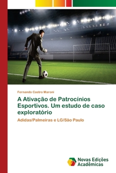 A Ativação de Patrocínios Esportivos. Um estudo de caso exploratório
