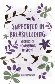 Paperback Supported in Breastfeeding: Stories of Nourishing Wisdom Book