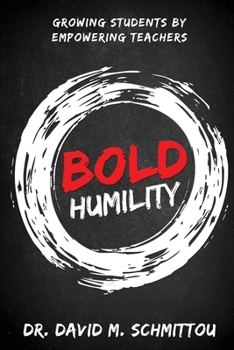 Paperback Bold Humility: Growing Students by Empowering Teachers Book