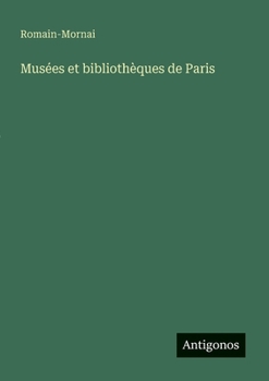 Paperback Musées et bibliothèques de Paris [French] Book