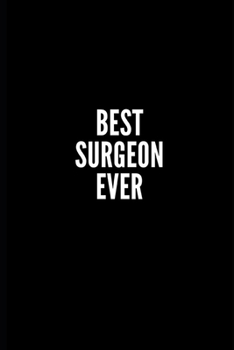 Paperback Best Surgeon Ever: 6x9 Lined Notebook/Journal/Diary, 100 pages, Sarcastic, Humor Journal, original gift For Women/Men/Coworkers/Classmate Book