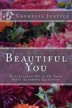 Paperback Beautiful You: Reflections On 25 Of Your Most Alluring Qualities Book