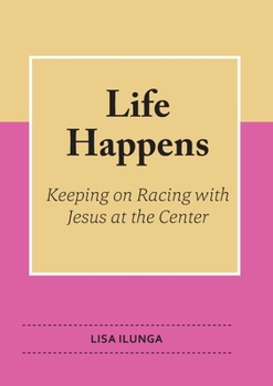 Paperback Life Happens: Keep on Racing with Jesus at the Centre Book