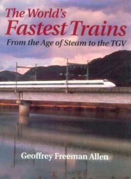 Hardcover World's Fastest Trains: From the Age of Steam to the Tgv Book