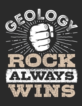 Geology Rock Always Wins: Geology 2020 Weekly Planner (Jan 2020 to Dec 2020), Paperback 8.5 x 11, Calendar Schedule Organizer