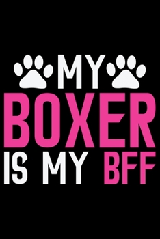 Paperback My Boxer Is My BFF: Cool Boxer Dog Journal Notebook - Boxer Dog Lover Gifts - Funny Boxer Dog Notebook Journal - Boxer Owner Gifts, Funny Book