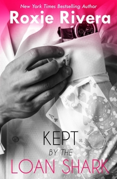 Kept by the Loan Shark - Book #4 of the Seduced by...