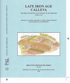 Paperback Late Iron Age Calleva: The Pre-Conquest Occupation at Silchester Insula IX: Volume 3 - Silchester Roman Town: The Insula IX Town Life Project Book