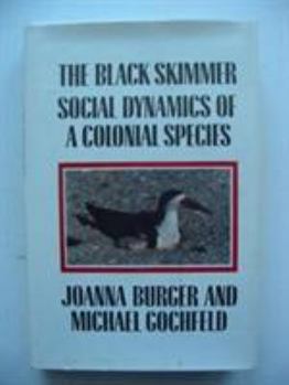 Hardcover The Black Skimmer: Social Dynamics of a Colonial Species Book