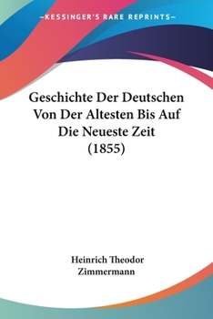 Paperback Geschichte Der Deutschen Von Der Altesten Bis Auf Die Neueste Zeit (1855) [German] Book