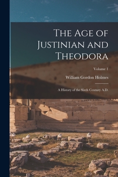 Paperback The age of Justinian and Theodora: A History of the Sixth Century A.D.; Volume 1 Book