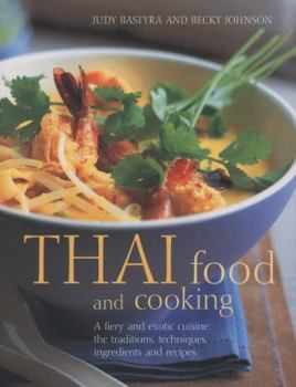 Hardcover Thai Food and Cooking: A Fiery and Exotic Cuisine: The Traditions, Techniques, Ingredients and Recipes Book