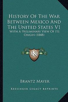 Paperback History Of The War Between Mexico And The United States V1: With A Preliminary View Of Its Origin (1848) Book