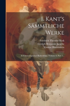 Paperback I. Kant's Sämmtliche Werke: In Chronologischer Reihenfolge, Volume 8, Part 2... [German] Book