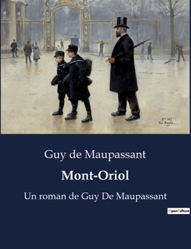 Paperback Mont-Oriol: Les intrigues sentimentales et sociales dans une station thermale au coeur de l'Auvergne. [French] Book