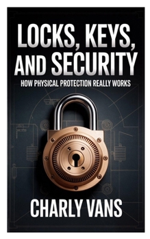 Paperback Locks, Keys, and Security: How Physical Protection Really Works Book