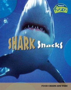 Shark Snacks: Food Chains and Webs - Book  of the Raintree Fusion