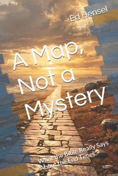 Paperback A Map, Not a Mystery: What the Bible Really Says About the End Times Book