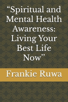 Paperback "Spiritual and Mental Health Awareness: Living Your Best Life Now'' Book
