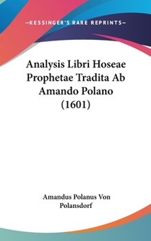 Hardcover Analysis Libri Hoseae Prophetae Tradita Ab Amando Polano (1601) Book
