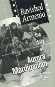 Hardcover Ravished Armenia and the Story of Aurora Mardiganian Book