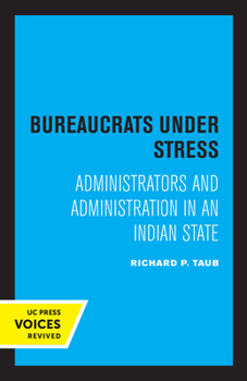 Paperback Bureaucrats Under Stress: Administrators and Administration in an Indian State Book