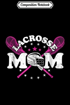 Composition Notebook: Lacrosse Mom LAX  Journal/Notebook Blank Lined Ruled 6x9 100 Pages